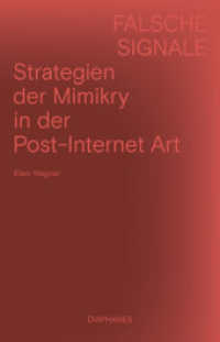 Falsche Signale : Strategien der Mimikry in der Post-Internet Art （2021. 328 S. zahlr. Abb. 21 cm）