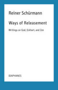 Ways of Releasement : Writings on God, Eckhart, and Zen (Reiner Schürmann Selected Writings and Lecture Notes) （2024. 424 S. 21 cm）