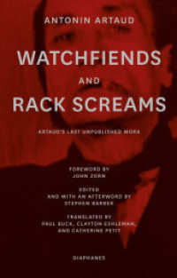 Watchfiends and Rack Screams : Artaud's Last Unpublished Work （2024. 224 S. 19 cm）