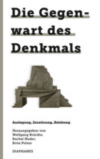Die Gegenwart des Denkmals : Auslegung, Zerstörung, Belebung (745. Kunst Design Medienkultur) （2023. 528 S. 172 sw. Abb. 24 cm）