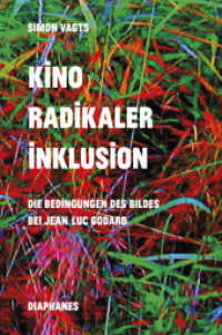 Kino radikaler Inklusion : Die Bedingungen des Bildes bei Jean-Luc Godard （2024. 384 S. zahlr. Abb. 21 cm）