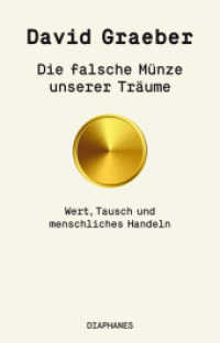 Die falsche Münze unserer Träume : Wert, Tausch und menschliches Handeln (hors série) （2023. 448 S. 21 cm）