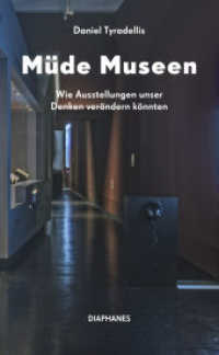 Müde Museen : Wie Ausstellungen unser Denken verändern können （2025. 304 S. 18.5 cm）