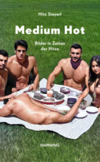 Medium Hot : Bilder in Zeiten der Hitze （2025. 248 S. 19 cm）