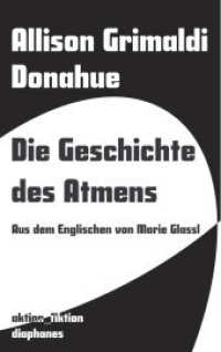 Die Geschichte des Atmens (aktion_fiktion) （2025. 80 S. 19 cm）