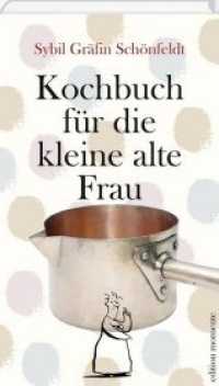 Kochbuch für die kleine alte Frau （2018. 128 S. m. Zeichn. 197 x 116 mm）