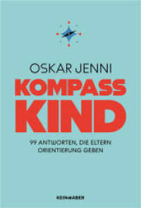 Kompass Kind : 99 Antworten, die Eltern Orientierung geben （1. Auflage）