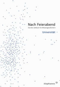 Nach Feierabend 2010 : Universität (Zürcher Jahrbuch für Wissensgeschichte 6) （2010. 224 S. 24 cm）