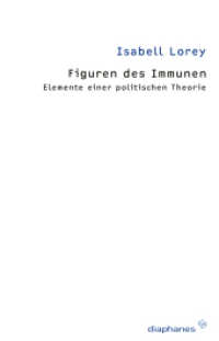 Figuren des Immunen : Elemente einer politischen Theorie （2011. 336 S. Bibliografie. 21 cm）