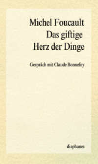 Das giftige Herz der Dinge : Gespräch mit Claude Bonnefoy. Mit e. Vorw. v. Philippe Artières (Episteme) （2012. 80 S. 20 cm）