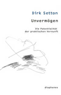 Unvermögen : Die Potentialität der praktischen Vernunft (thesen) （2012. 288 S. Bibliografie. 21 cm）