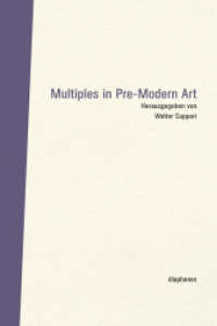 Multiples in Pre-Modern Art (Bilder-Diskurs) （2014. 304 S. 92 sw. Abb. 22 cm）