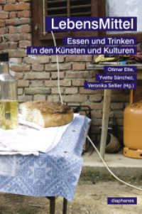 LebensMittel : Essen und Trinken in den Künsten und Kulturen （2013. 256 S. zahlr. Abb. 24 cm）