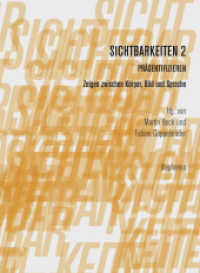 Sichtbarkeiten 2: Präsentifizieren : Zeigen zwischen Körper, Bild und Sprache (hors série) （2014. 256 S. zahlr. Abb. 22.5 cm）