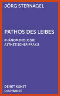 Pathos des Leibes : Phänomenologie ästhetischer Praxis (DENKT KUNST) （2016. 200 S. 19 cm）