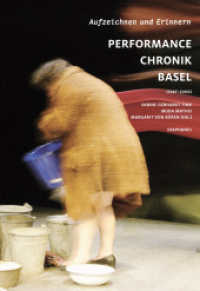Aufzeichnen und Erinnern.  Performance Chronik Basel (1987-2006) (hors série) （2016. 320 S. zahlr. Abb. 24 cm）