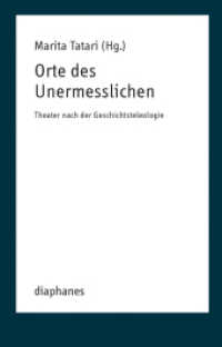Orte des Unermesslichen : Theater nach der Geschichtsteleologie (hors série) （2014. 160 S. 2 sw. Abb. 21 cm）