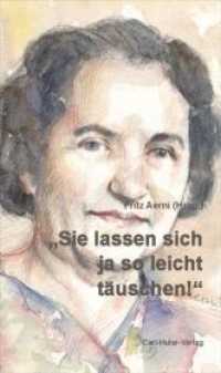 'Sie lassen sich ja so leicht täuschen!' : Irma Fleischhacker und Carl Huter, 1909 bis 1912 （1., Aufl. 2011. 168 S. 19.5 cm）