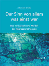 Der Sinn von allem, was einst war : Das holographische Modell der Regressionstherapie （2016. 308 S. 21.6 cm）
