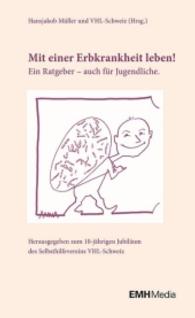 Mit einer Erbkrankheit leben! : Ein Ratgeber - auch für Jugendliche. Herausgegeben zum 10-jährigen Jubiläum des Selbsthilfevereins VHL-Schweiz （1., Aufl. 2014. 144 S. 195 mm）