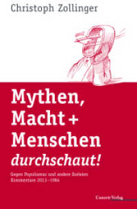 Mythen, Macht + Menschen durchschaut! : Gegen Populismus und andere Eseleien. Kommentare 2013-1984 （2014. 367 S. 23 cm）