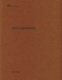 Luca Gazzaniga (De aedibus Bd.50) （1. Aufl. 2013. 88 S. 104 Abbildungen, 45 Pläne. 29 cm）