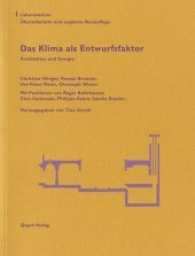 Das Klima als Entwurfsfaktor : Architektur und Energie (Laboratorium 1) （2. Aufl. 2013. 88 S. 147 Abbildungen, Pläne und Diagramme. 22 cm）