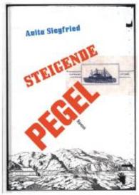 Steigende Pegel : Roman （2016. 221 S. m. Fotos u. Skizzen. 193 mm）