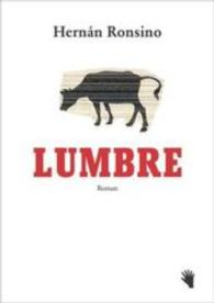 Lumbre : Roman （1. Auflage. 2016. 340 S. m. 12 Fotos. 193 mm）