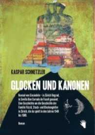 Glocken und Kanonen : Konrad von Einsiedeln, in Zürich Ungrad, in Sevilla Don Corrado de Fuseli genannt. Eine Geschichte um die Geschicke der Familie Füssli, Stuck- und Glockengiesser in Zürich, die da spielt in den Jahren 15 （2017. 478 S. m. Farbabb. 194 mm）