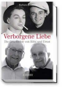 Verborgene Liebe : Die Geschichte von Röbi und Ernst. Mit e. Vorw. v. Klaus Wowereit （2012. 233 S. m. zahlr. Farbfotos auf Taf. 21.2 cm）