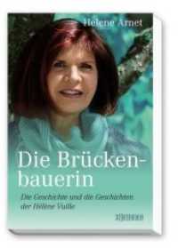 Die Brückenbauerin : Die Geschichte und die Geschichten der Hélène Vuille （2016. 192 S. 21.2 cm）