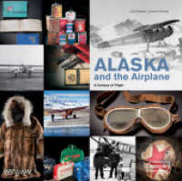 Alaska and the Airplane : A Century of Flight （1., Aufl. 2013. 128 S. 105 farbige Abbildungen. 23.5 cm）
