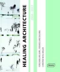 Healing Architecture 2004-2017 : Forschung und Lehre - Research and Teaching （2017 244 S. 411 Abb. 23 cm）