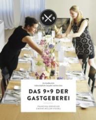 Das 9x9 der Gastgeberei : Ein Handbuch für leidenschaftliche Gastgeber und ihre Gäste （2015. 240 S. m. zahlr. farb. Abb. 24.5 cm）