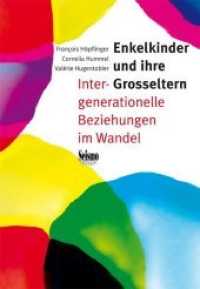 Enkelkinder und ihre Grosseltern : Intergenerationelle Beziehungen im Wandel （2006. 132 S. m. Tab. 22.5 cm）
