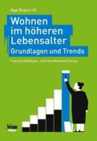 Wohnen im höheren Lebensalter : Grundlagen und Trends. Age Report III （2014. 260 S. 240 mm）