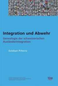 Integration und Abwehr : Genealogie der schweizerischen Ausländerintegration. Dissertationsschrift (Sozialer Zusammenhalt und kultureller Pluralismus) （2015. 372 S. 225 mm）
