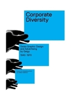 Corporate Diversity : Swiss Graphic Design and Advertising by Geigy, 1940-1970