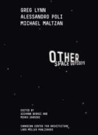 Other Space Odysseys: Greg Lynn, Michael Maltzan and Alessandro Poli : Canadian Centre for Architecture （2010. 160 S. 113 Abb. 21 cm）