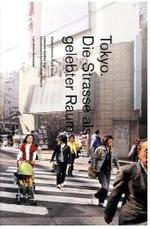 Tokyo. Die Strasse als gelebter Raum : Hrsg. Lehrstuhl Günther Vogt, Departement Architektur, ETH Zürich （2010. 128 S. 119. 24 cm）