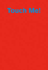 Touch Me : The Mystery of Surface. Ed.: Lehrstuhl für Benutzeroberfläche, ETH Zürich （2010. 184 S. 21 Abb. 24 cm）