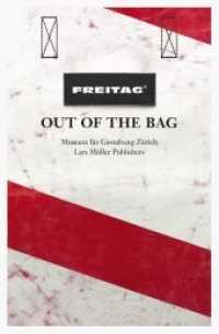 FREITAG, Out of the Bag : Exhibition at Museum für Gestaltung Zürich （2012. 280 S. 310 Abb. 17.8 cm）