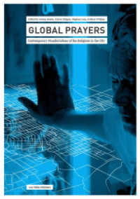 Global Prayers : Contemporary Manifestations of the Religious in the City （2013. 656 S. 24 cm）