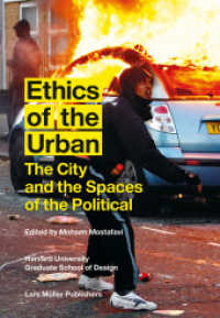Ethics of the Urban : The City and the Spaces of the Political. Harvard University Graduate School of Design. （2017. 332 S. 138 Abb. 24 cm）