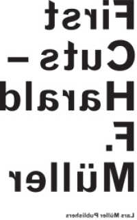 First Cuts : Harald F. Müller （2013. 191 S. 38 Abb. 24 cm）