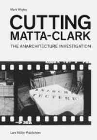 Cutting Matta-Clark : The Anarchitecture Project （2018. 528 S. 813 Abb. 24 cm）