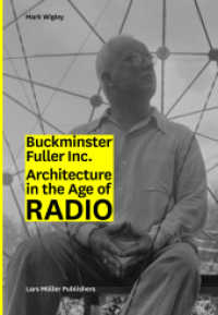 Buckminster Fuller Inc. : Architecture in the Age of Radio （2015. 336 S. 377 Abb. 24 cm）