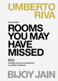 Rooms You May Have Missed: Bijoy Jain, Umberto Riva : Katalog zur Ausstellung im Canadian Centre for Architecture in Montreal （2015. 240 S. 430 Abb. 21 cm）