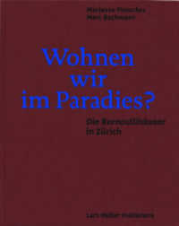 Wohnen wir im Paradies? : Die Bernoullihäuser in Zürich （2016. 112 S. 49 Abb. 30 cm）